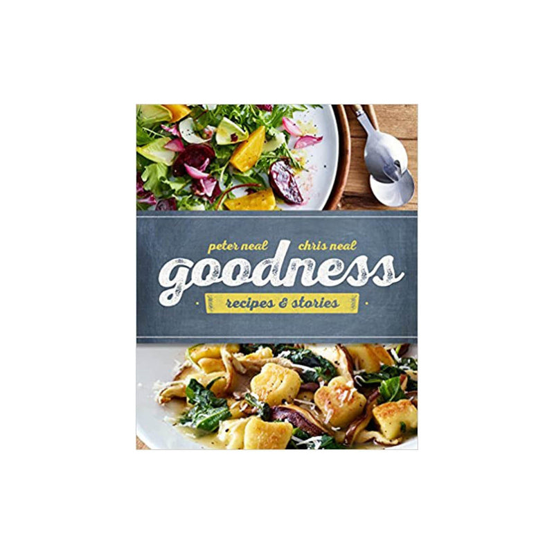 Goodness: Recipes & Stories Cookbook | Neal Brothers